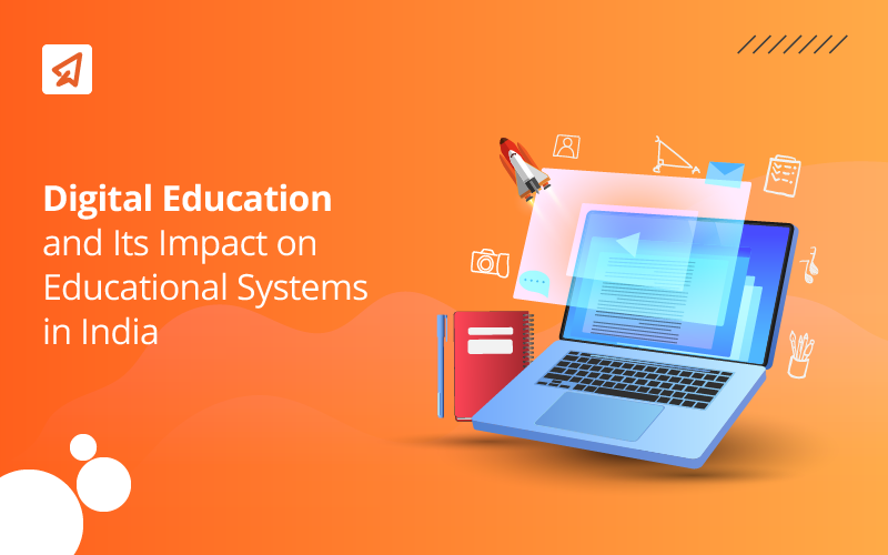 Digital Education and its impact on educational systems