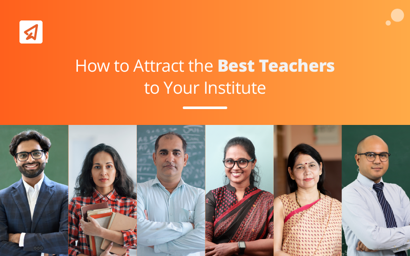 How to Attract Best Teachers to your institute