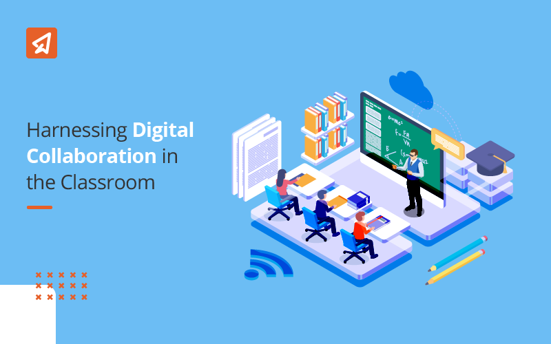 Harnessing Digital Collaboration in Classroom