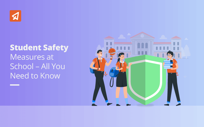 Student Safety Measures at School – All You Need to Know