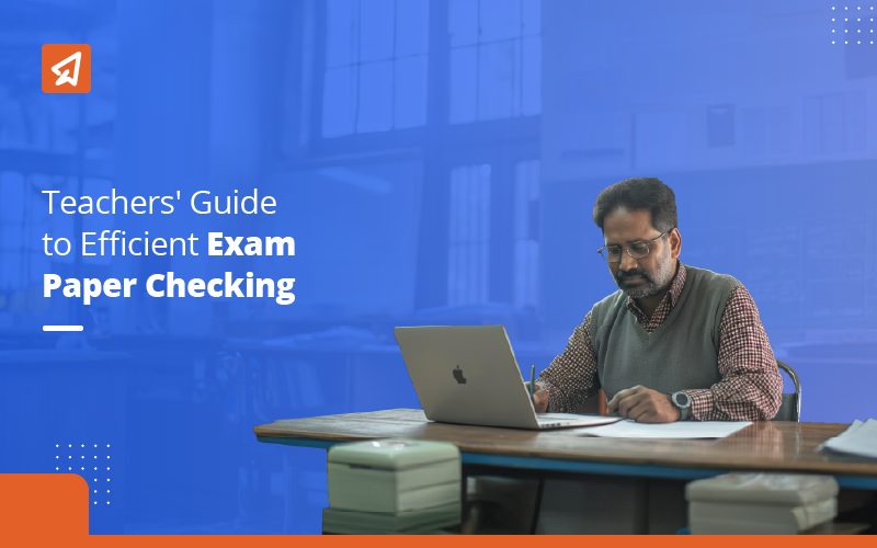 Teachers' Guide to Efficient Exam Paper Checking